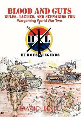 Blood and Guts: Rules, Tactics, and Scenarios for Wargaming World War Two book