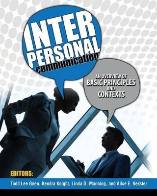 Interpersonal Communication: An Overview of Basic Principles and Contexts book