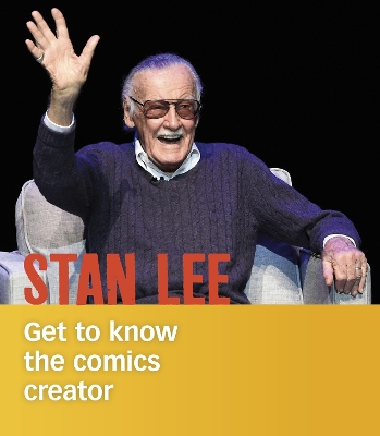 Stan Lee: Get to Know the Comics Creator by Cristina Oxtra