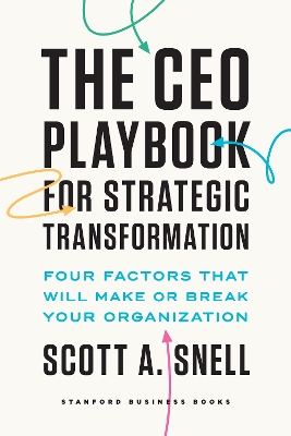 The CEO Playbook for Strategic Transformation: Four Factors That Will Make or Break Your Organization book