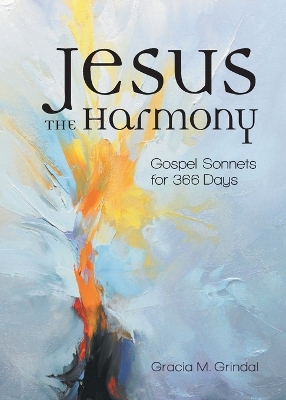 Jesus the Harmony: Gospel Sonnets for 366 Days book