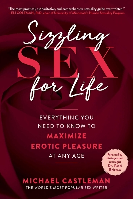 Sizzling Sex for Life: Everything You Need to Know to Maximize Erotic Pleasure at Any Age book