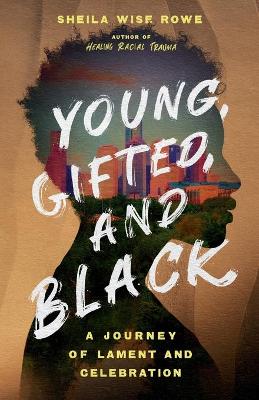 Young, Gifted, and Black – A Journey of Lament and Celebration book