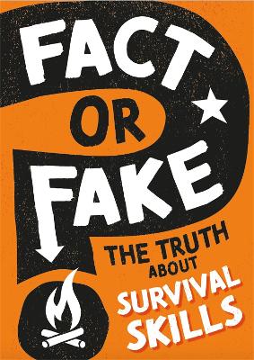 Fact or Fake?: The Truth About Survival Skills book