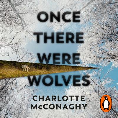 Once There Were Wolves: The instant NEW YORK TIMES bestseller by Charlotte McConaghy
