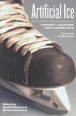 Artificial Ice: Hockey, Culture, and Commerce book