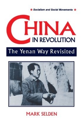 China in Revolution: Yenan Way Revisited by Mark Selden