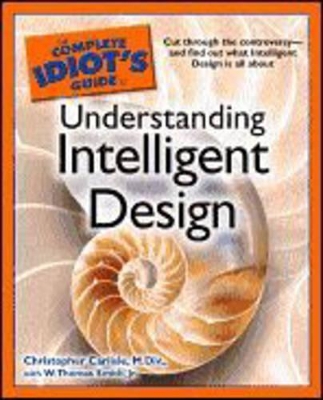 The Complete Idiot's Guide to Understanding Intelligent Design book