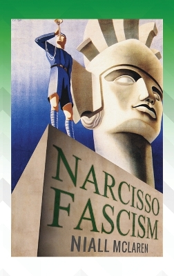 Narcisso-Fascism: The Psychopathology of Right-Wing Extremism book