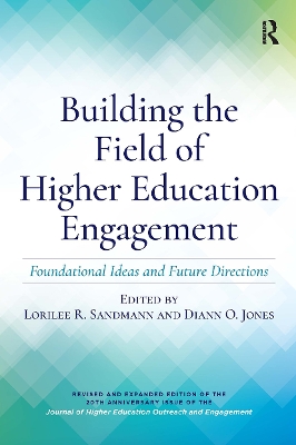 Building the Field of Higher Education Engagement: Foundational Ideas and Future Directions by Lorilee R. Sandmann