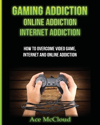 Gaming Addiction by Ace McCloud