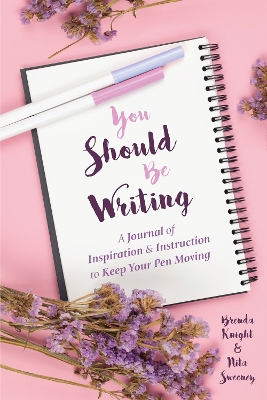 You Should Be Writing: A Journal of Inspiration & Instruction to Keep Your Pen Moving (Gift for writers) book