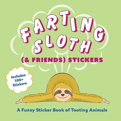 Farting Sloth (& Friends) Stickers: A Funny Sticker Book of Tooting Animals book