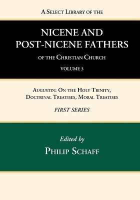 A Select Library of the Nicene and Post-Nicene Fathers of the Christian Church, First Series, Volume 3 by Philip Schaff