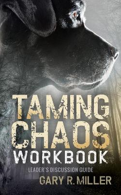 Taming Chaos Workbook by Gary R. Miller