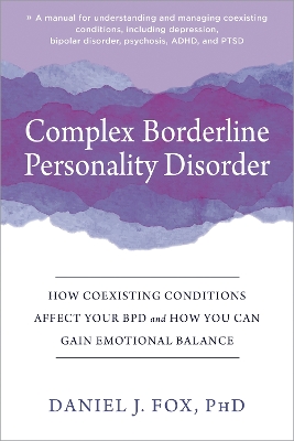 Complex Borderline Personality Disorder: How Coexisting Conditions Affect Your BPD and How You Can Gain Emotional Balance book