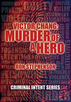 Murder of a Hero: Victor Chang by Ron Stephenson