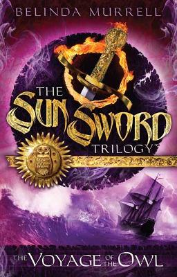 Sun Sword 2: Voyage of the Owl by Belinda Murrell
