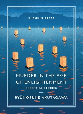 Murder in the Age of Enlightenment: Essential Stories by Ryunosuke Akutagawa