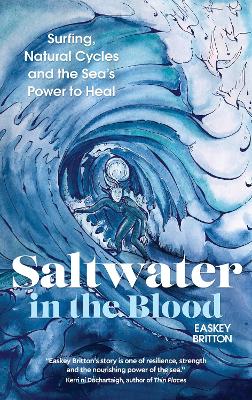 Saltwater in the Blood: Surfing, Natural Cycles and the Sea's Power to Heal book