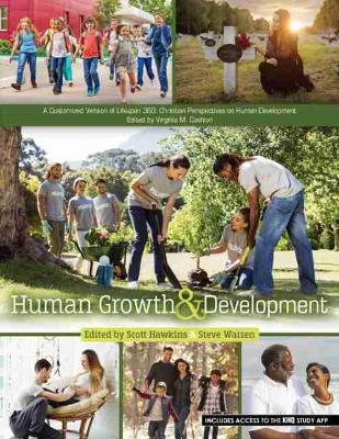 Human Growth AND Development: A Customized Version of Lifespan 360: Christian Perspectives on Human Development Edited by Virginia M. Cashion book