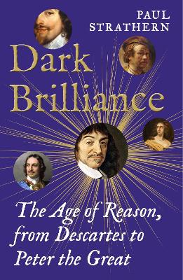 Dark Brilliance: The Age of Reason from Descartes to Peter the Great book