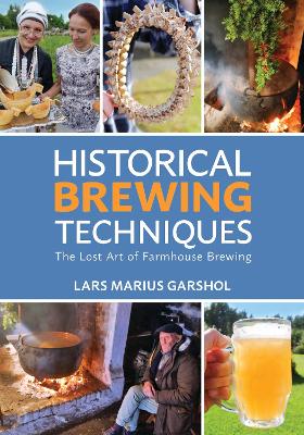 Historical Brewing Techniques: The Lost Art of Farmhouse Brewing book