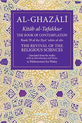 The Book of Contemplation: Book 39 of the Ihya' 'ulum al-din book