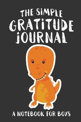 The Simple Gratitude Journal: A Notebook for Boys book