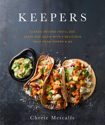 Keepers: Classic recipes you'll use again and again with a delicious twist from Pepper & Me book