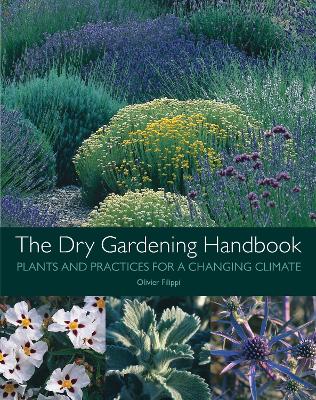 The Dry Gardening Handbook: Plants and Practices for a Changing Climate book