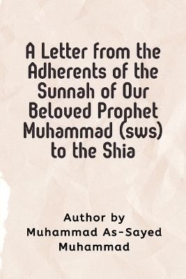 A Letter from the Adherents of the Sunnah of Our Beloved Prophet Muhammad (sws) to the Shia book