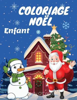 Coloriage Noël Enfant: Livres à colorier pour les enfants de 2 à 8ansLivre à colorier avec le Père Noël, des bonhommes de neige, des arbres, des rennes et bien d'autres choses encore... book