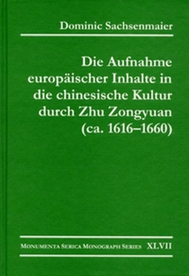 Die Aufnahme europaischer Inhalte in die chinesische Kultur durch Zhu Zongyuan (ca. 1616-1660) book