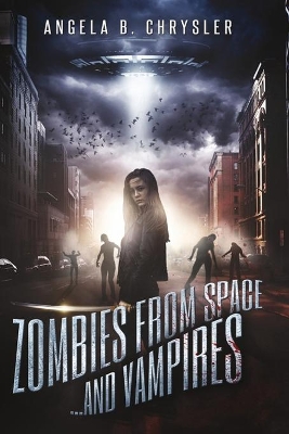 Zombies from Space and Vampires by Angela B Chrysler