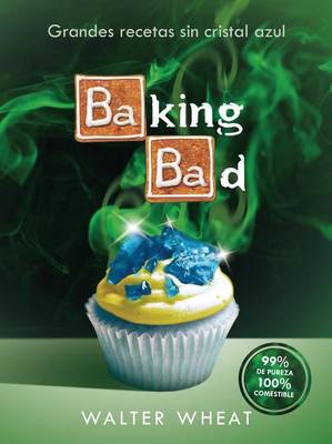 Baking Bad by Walter Wheat