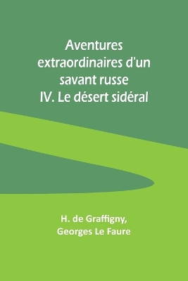 Aventures extraordinaires d'un savant russe; IV. Le d�sert sid�ral book