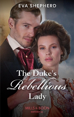 The Duke's Rebellious Lady (Young Victorian Ladies, Book 3) (Mills & Boon Historical) by Eva Shepherd