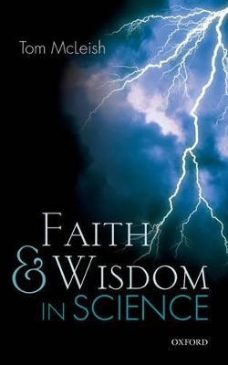 Faith and Wisdom in Science by Tom McLeish