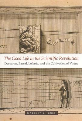 Good Life in the Scientific Revolution book