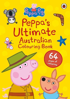 Peppa Pig: Peppa's Ultimate Australian Colouring Book book