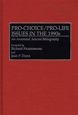 Pro-Choice/Pro-Life Issues in the 1990s by Joan P. Diana