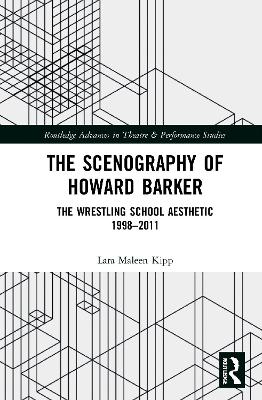 The Scenography of Howard Barker: The Wrestling School Aesthetic 1998-2011 book