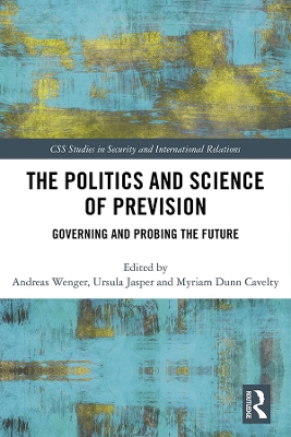 The Politics and Science of Prevision: Governing and Probing the Future book