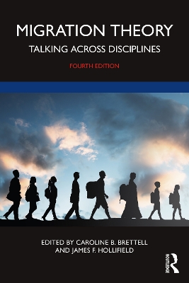 Migration Theory: Talking across Disciplines by Caroline B. Brettell