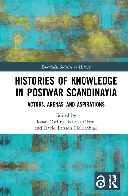 Histories of Knowledge in Postwar Scandinavia: Actors, Arenas, and Aspirations book