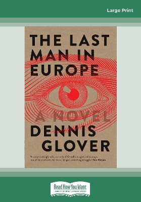 The The Last Man in Europe: A Novel by Dennis Glover