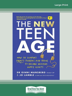 The New Teen Age: How to support today's tweens and teens to become healthy, happy adults by Ginni Mansberg