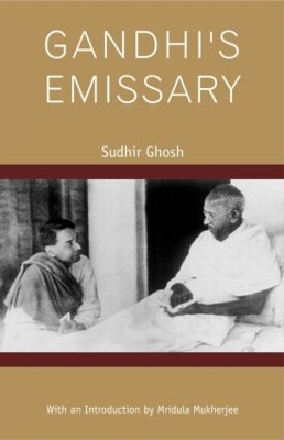 Gandhi's Emissary by Sudhir Ghosh