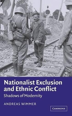 Nationalist Exclusion and Ethnic Conflict by Andreas Wimmer